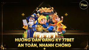 Các bước đăng ký tại khoản tại 77Bet