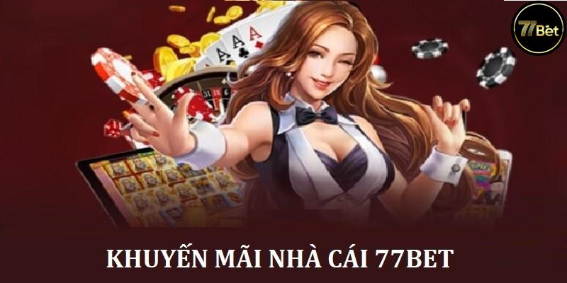 Tiền Thưởng Chào Mừng - Thu Hút Người Chơi Mới Tại 77Bet